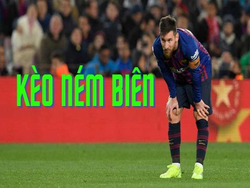 Kèo ném biên là gì? 